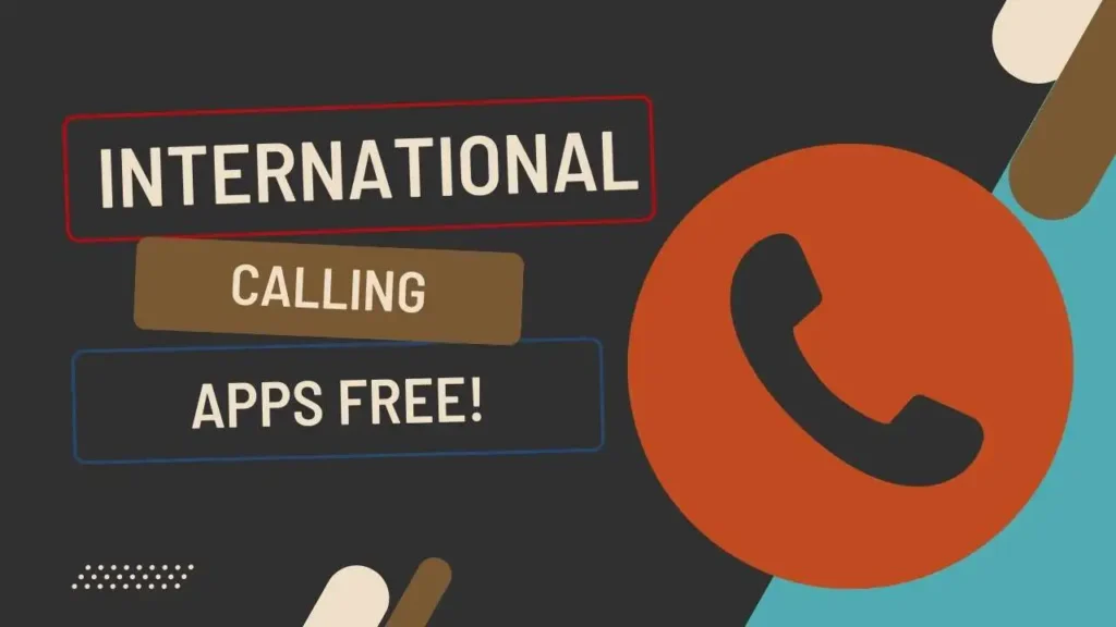 Best Apps To Make Free International Calls Unlimited